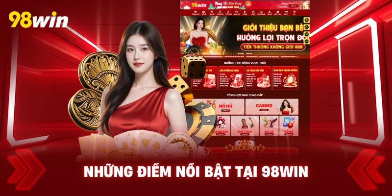 Những Điểm Nổi Bật Tại 98WIN